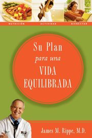 Su Plan Para una Vida Equilibrada, Rippe James M.