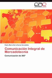 Comunicacion Integral de Mercadotecnia, De La Garza Gorostieta Pedro Mario