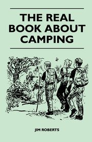 ksiazka tytu: The Real Book about Camping autor: Roberts Jim