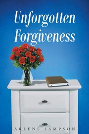 Unforgotten Forgiveness, Sampson Arlene