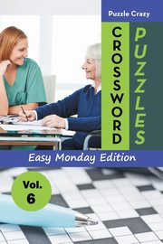 Crossword Puzzles Easy Monday Edition Vol. 6, Puzzle Crazy