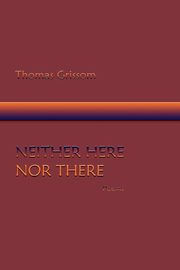 Neither Here Nor There, Poems, Grissom Thomas