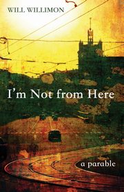 I'm Not from Here, Willimon Will