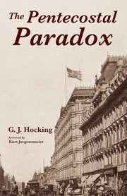 The Pentecostal Paradox, Hocking G. J.