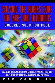 Solving the Rubik's Cube for Kids and Beginners Colored Solution Book, Van Dijk Zak