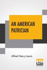 An American Patrician, Lewis Alfred Henry