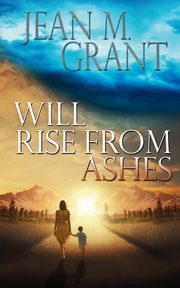 Will Rise from Ashes, Grant Jean M.