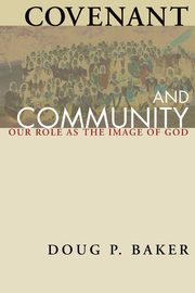 Covenant and Community, Baker Doug  P.