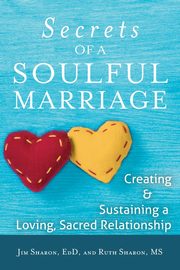 The Secrets of a Soulful Marriage, Sharon EdD Jim