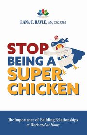 Stop Being a Super Chicken, Bavle Lana T