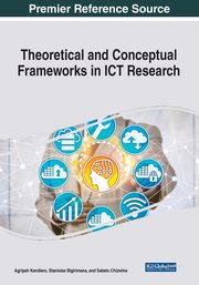 Theoretical and Conceptual Frameworks in ICT Research, 