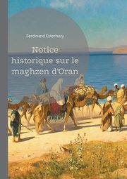 Notice historique sur le maghzen d'Oran, Esterhazy Ferdinand