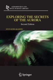 Exploring the Secrets of the Aurora, Akasofu Syun-Ichi