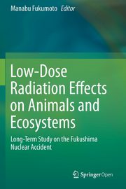 Low-Dose Radiation Effects on Animals and Ecosystems, 