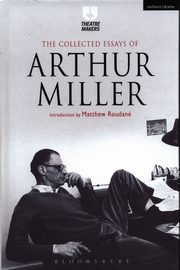 The Collected Essays of Arthur Miller, Miller Arthur