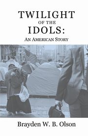 Twilight of the Idols, Olson Brayden W.B.