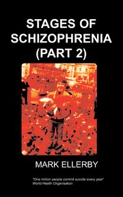 Stages of Schizophrenia, the (Part 2), Ellerby M.