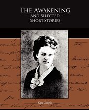 ksiazka tytu: The Awakening and Selected Short Stories autor: Chopin Kate