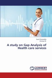 A Study on Gap Analysis of Health Care Services, Fernandes Everil