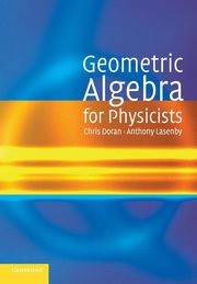 Geometric Algebra for Physicists, Doran Chris