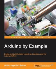 Arduino by Example, Boloor Adith Jagadish