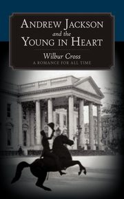 Andrew Jackson and the Young in Heart, Wilbur Cross Cross