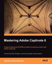 Mastering Adobe Captivate 6.0, Bruyndonckx D.