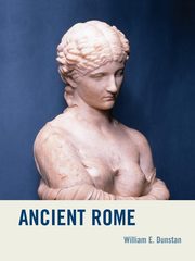 Ancient Rome, Dunstan William E.