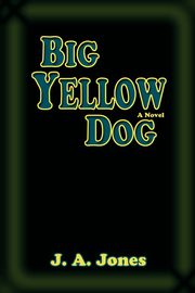 Big Yellow Dog, Jones J. A.