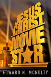 Jesus Christ, Movie Star, McNulty Edward N.