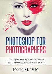 Photoshop for Photographers, Slavio John