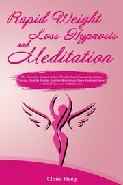 Rapid Weight Loss Hypnosis and Meditation, Heng Claire