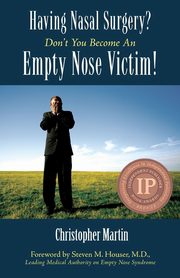 Having Nasal Surgery? Don't You Become An Empty Nose Victim!, Martin Christopher
