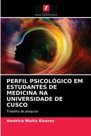 ksiazka tytu: PERFIL PSICOLGICO EM ESTUDANTES DE MEDICINA NA UNIVERSIDADE DE CUSCO autor: Mu?iz lvarez Amrico