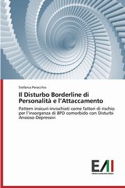 ksiazka tytu: Il Disturbo Borderline di Personalit? e l'Attaccamento autor: Peracchio Stefania