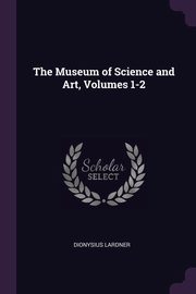 The Museum of Science and Art, Volumes 1-2, Lardner Dionysius