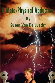 A Meta-Physical Abduction, Van De Luecht Susan