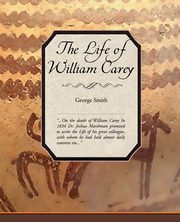 ksiazka tytu: The Life of William Carey autor: Smith George