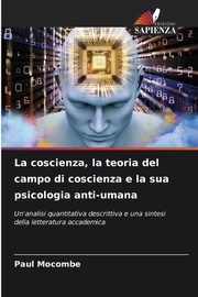 La coscienza, la teoria del campo di coscienza e la sua psicologia anti-umana, Mocombe Paul