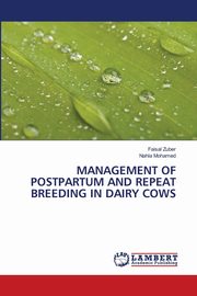 MANAGEMENT OF POSTPARTUM AND REPEAT BREEDING IN DAIRY COWS, Zuber Faisal