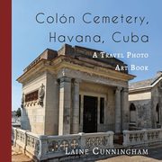Colon Cemetery, Havana, Cuba, Cunningham Laine