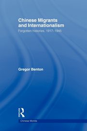 Chinese Migrants and Internationalism, Benton Gregor