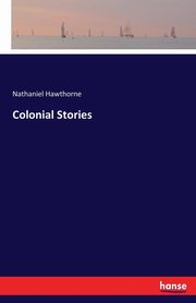 Colonial Stories, Hawthorne Nathaniel