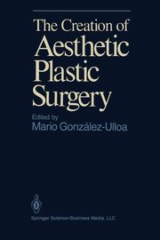 The Creation of Aesthetic Plastic Surgery, Gonzalez-Ulloa