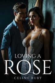 Loving a rose, Ruby Celine
