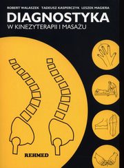 Diagnostyka w kinezyterapii i masau, Walaszek Robert, Kasperczyk Tadeusz, Magiera Leszek