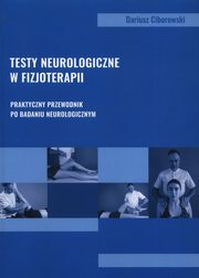 Testy neurologiczne w fizjoterapii, Ciborowski Dariusz