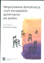 Negocjowana demokracja czyli europejskie governance po polsku, 