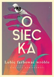 Lubi farbowa wrble, Osiecka Agnieszka, Ozminkowski Violetta