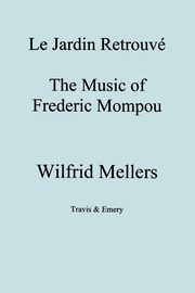 Le Jardin Retrouve. the Music of Frederic Mompou., Mellers Wilfrid